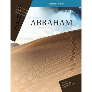 Abraham - A Journey of Faith (Genesis 12 - 25) (Inductive Bible Study Curriculum Teacher's Guide)