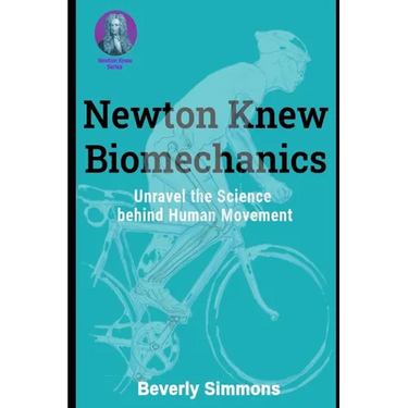 Newton Knew Biomechanics: Unravel the Science Behind Human Movement