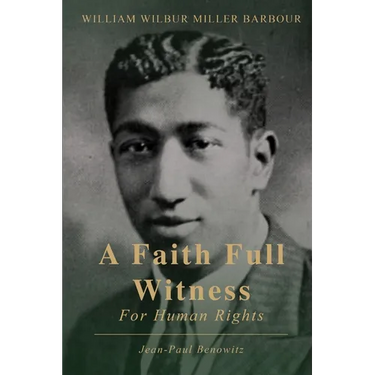 William Wilbur Miller Barbour: A Faith Full Witness for Human Rights