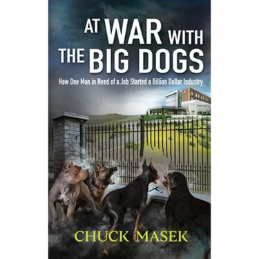 At War with the Big Dogs: How One Man in Need of a Job Started a Billion Dollar Industry