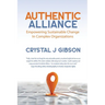 Authentic Alliance: Empowering Sustainable Change in Complex Organizations
