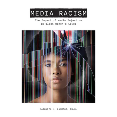 Media Racism: The Impact of Media Injustice on Black Women's Lives