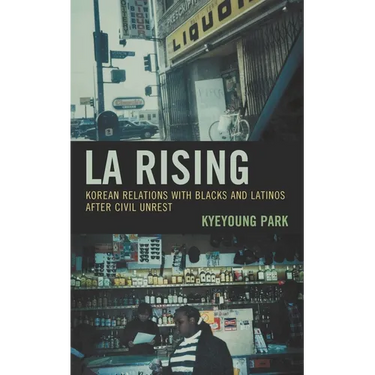 La Rising: Korean Relations with Blacks and Latinos After Civil Unrest