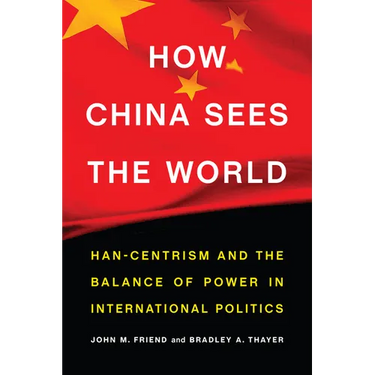 How China Sees the World: Han-Centrism and the Balance of Power in International Politics