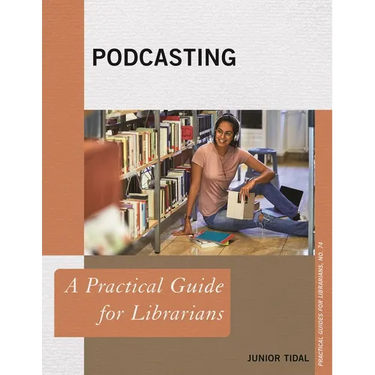 Podcasting: A Practical Guide for Librarians