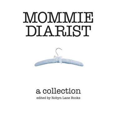 Mommie Diarist: A Collection