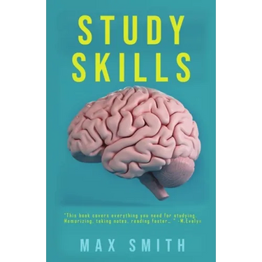 Study Skills: How to Prepare for Exams, Term Papers, and Essays