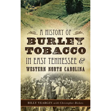 A History of Burley Tobacco in East Tennessee & Western North Carolina