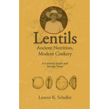 Lentils, Ancient Nutrition Modern Cookery: A Culinary Guide and Recipe Trove