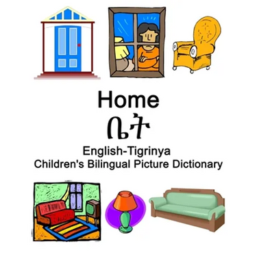 English-Tigrinya Home / ቤት Children's Bilingual Picture Dictionary