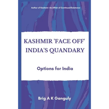 Kashmir "Face-Off" India's Quandary: Options for India