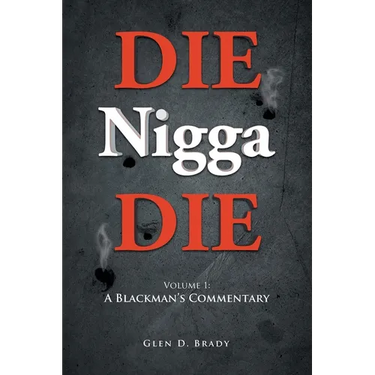 DIE Nigga DIE: Volume 1: A BLACKMAN'S COMMENTARY