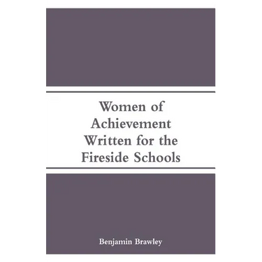 Women of Achievement: Written for the Fireside Schools