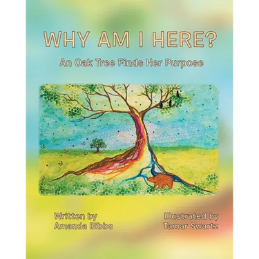 Why Am I Here?: An Oak Tree Finds Her Purpose