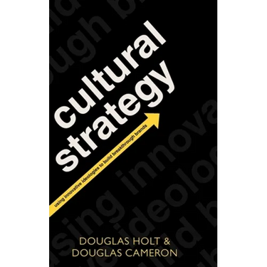 Cultural Strategy: Using Innovative Ideologies to Build Breakthrough Brands