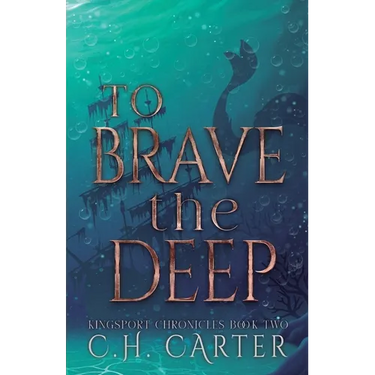 To Brave the Deep: Kingsport Chronicles Book 2