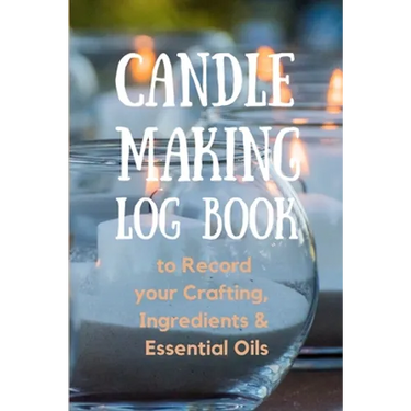 Candle Making Log Book to Record your Crafting, Ingredients & Essential Oils