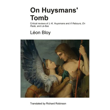 On Huysmans' Tomb: Critical reviews of J.-K. Huysmans and À Rebours, En Rade, and Là-Bas