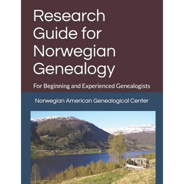Research Guide for Norwegian Genealogy: For Beginning and Experienced Genealogists