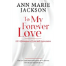 To My Forever Love: 100 Affirmations of Love and Appreciation
