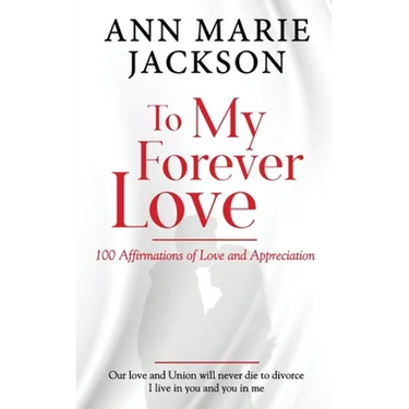To My Forever Love: 100 Affirmations of Love and Appreciation