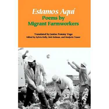 Estamos Aquí: Poems by Migrant Farmworkers