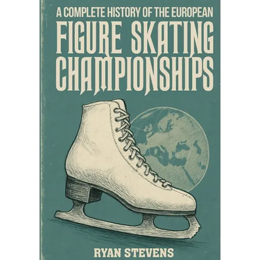 A Complete History of the European Figure Skating Championships