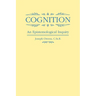 Cognition: An Epistemological Inquiry