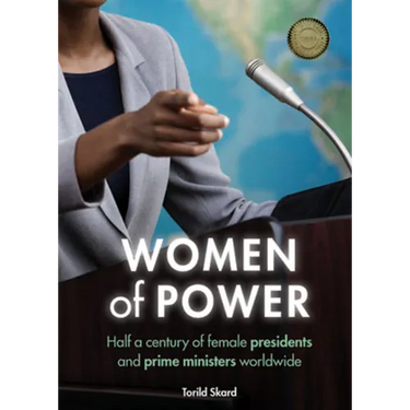Women of Power: Half a Century of Female Presidents and Prime Ministers Worldwide