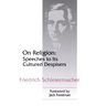 On Religion: Speeches to Its Cultured Despisers
