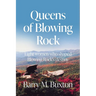 Queens of Blowing Rock: Eight women who shaped Blowing Rock's destiny