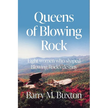 Queens of Blowing Rock: Eight women who shaped Blowing Rock's destiny