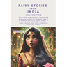 Fairy Stories from India - Volume Two: Whether you are a starter reader or a parent reading bedtime stories, these timeless tales offer enchanting mor