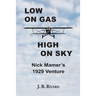 Low On Gas - High On Sky: Nick Mamer's 1929 Venture
