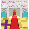 Sir Plus and the Kingdom of Sum