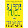 Superfuel: Thorium, the Green Energy Source for the Future