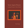 Secret Agents Present: Looking Through A Glass Darkly