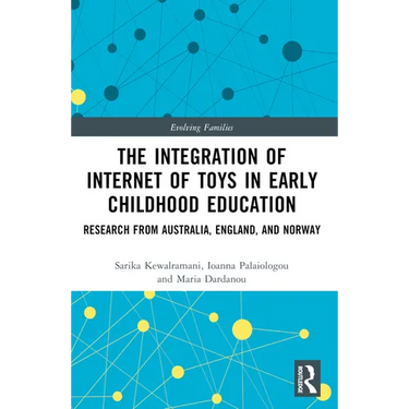 The Integration of Internet of Toys in Early Childhood Education: Research from Australia, England, and Norway
