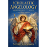 Scholastic Angelology: Thomas Aquinas and the Nature of the Holy Angels