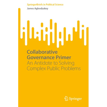 Collaborative Governance Primer: An Antidote to Solving Complex Public Problems