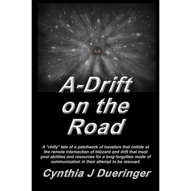 A-Drift on the Road: A crazy tale of a patchwork of travelers with a mishmash of coping skills that must pool abilities in an attempt to be rescued.