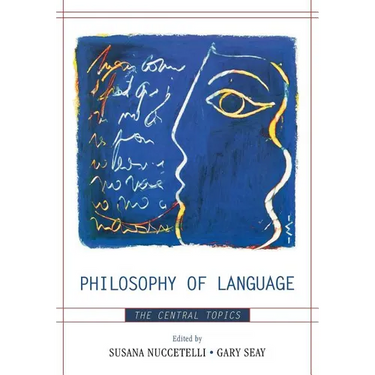 Philosophy of Language: The Central Topics