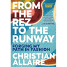 From the Rez to the Runway: Forging My Path in Fashion