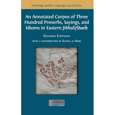 An Annotated Corpus of Three Hundred Proverbs, Sayings, and Idioms in Eastern Jibbali/Śḥərɛ̄́́t