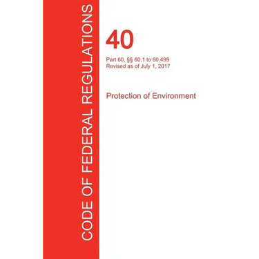 CFR 40, Part 60, Ё 60.1 to 60.499, Protection of Environment, July 01, 2017 (Volume 7 of 37)