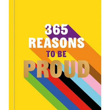 365 Reasons to Be Proud: A Little Book of Perfect Words to Celebrate Every Colour of the Rainbow