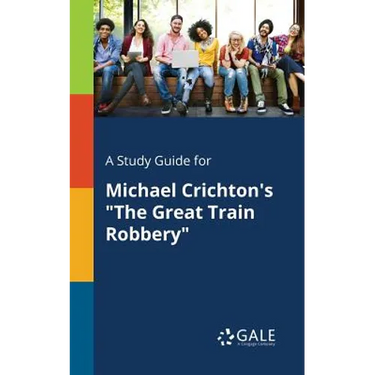 A Study Guide for Michael Crichton's "The Great Train Robbery"
