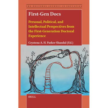 First-Gen Docs: Personal, Political, and Intellectual Perspectives from the First-Generation Doctoral Experience