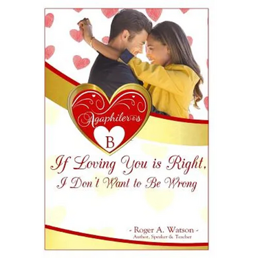 Agaphileros B: If loving you is right, I don't want to be wrong.