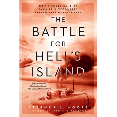 The Battle for Hell's Island: How a Small Band of Carrier Dive-Bombers Helped Save Guadalcanal